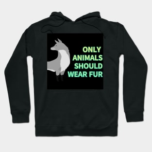 only animals  should wear fur,animal protection Hoodie